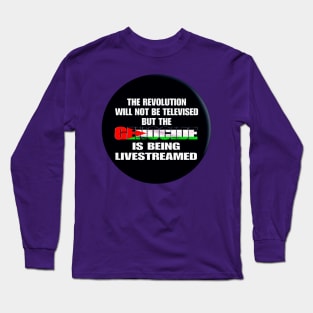 The Revolution Will Not Be Televised But The Genocide Is Being Livestreamed - Flag Colors - Round - Front Long Sleeve T-Shirt